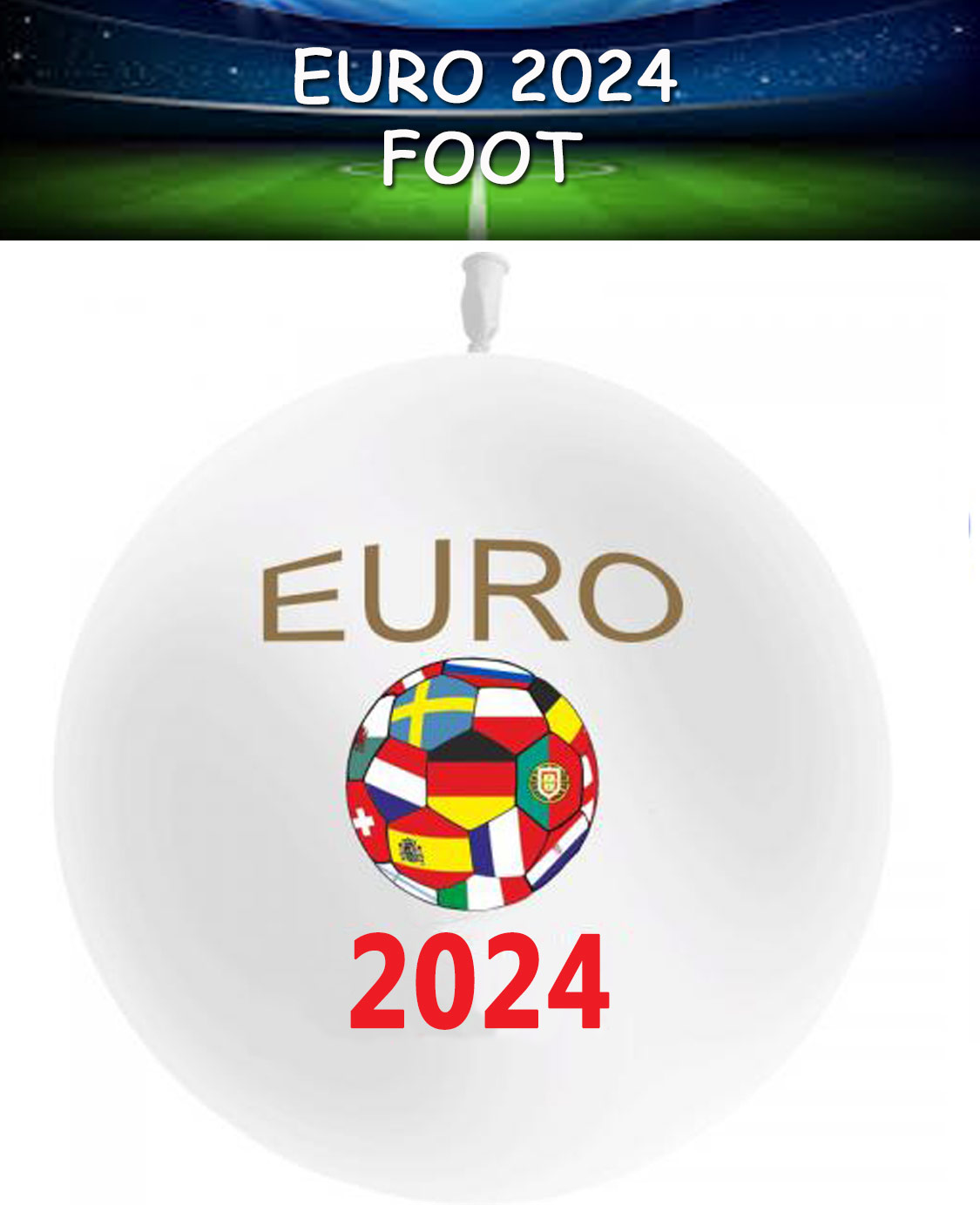 BALLON EURO 2024 FOOT GEANT : décoration et accessoires pas cher pour  organiser une soirée à thème.